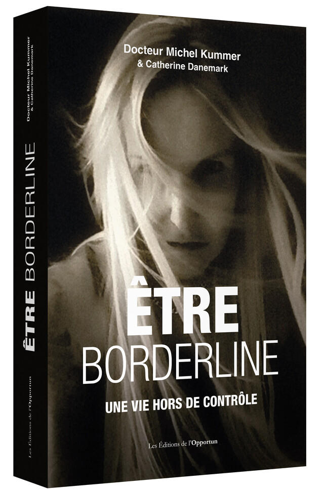 Être Borderline - Catherine S. DANEMARK, Michel KUMMER - Les Éditions de l'Opportun