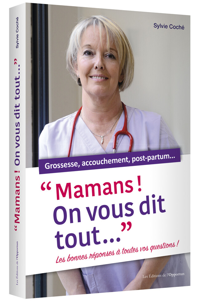 Mamans ! On vous dit tout... - Sylvie COCHE - Les Éditions de l'Opportun