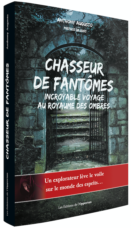 Chasseur de fantômes - Anthony AUGUSTO - Les Éditions de l'Opportun
