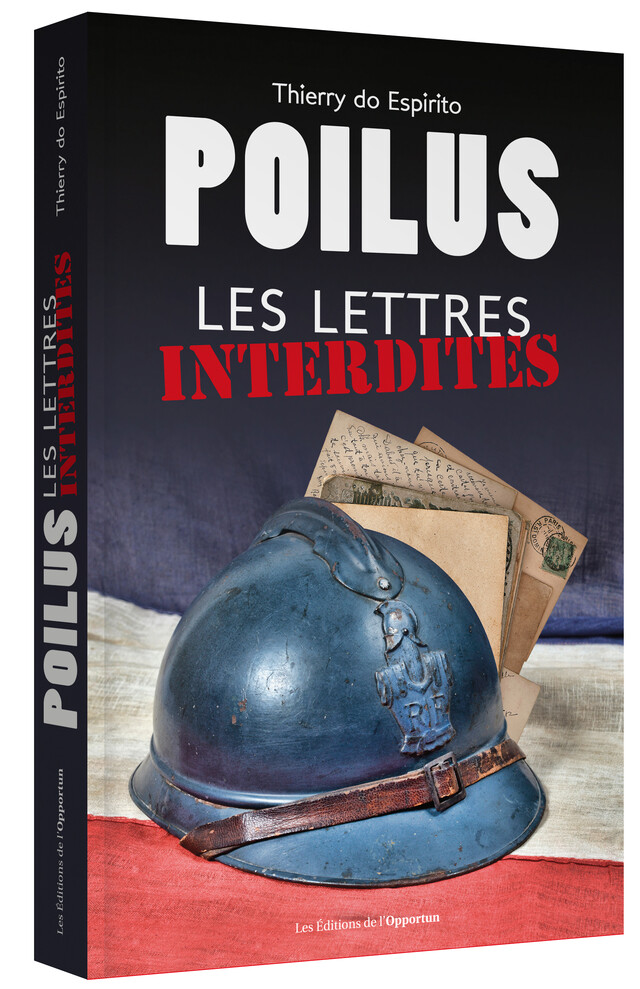 Poilus - Les lettres interdites - Thierry DO ESPIRITO - Les Éditions de l'Opportun