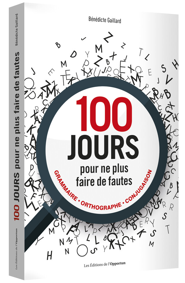 100 jours pour ne plus faire de fautes - Bénédicte GAILLARD - Les Éditions de l'Opportun