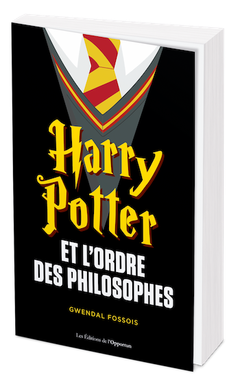 Harry Potter et l'ordre des philosophes - Gwendal FOSSOIS - Les Éditions de l'Opportun