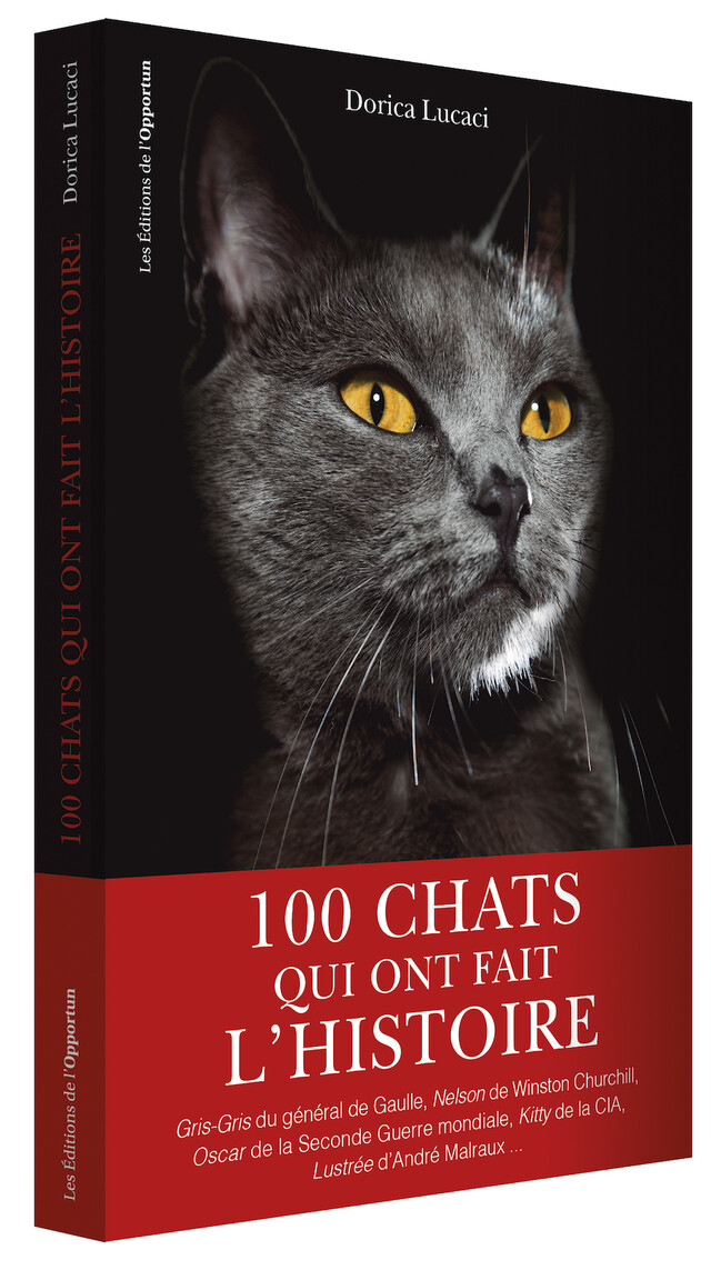100 chats qui ont fait l'Histoire - Dorica LUCACI - Les Éditions de l'Opportun
