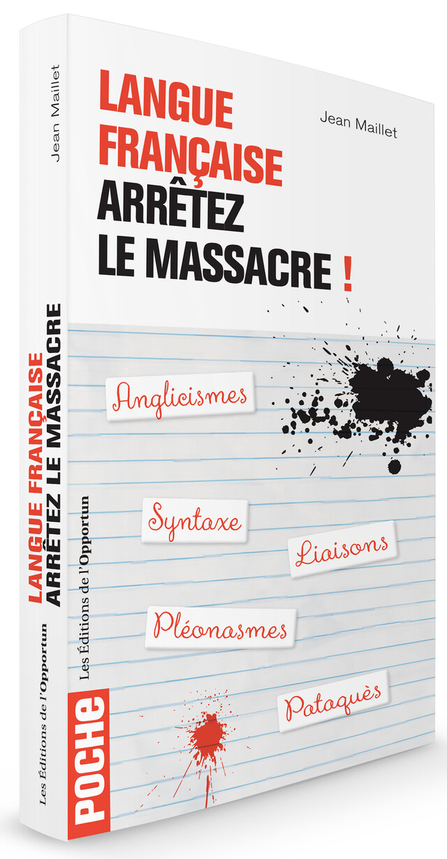 Langue française, arrêtez le massacre - Jean MAILLET - Les Éditions de l'Opportun