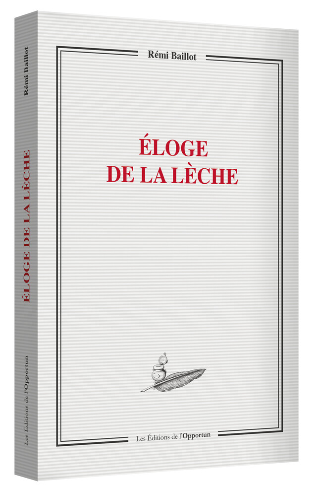 ÉLOGE DE LA LÈCHE - Rémi BAILLOT - Les Éditions de l'Opportun