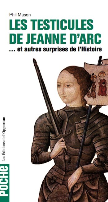 Les Testicules de Jeanne d'Arc - Phil MASON - Les Éditions de l'Opportun