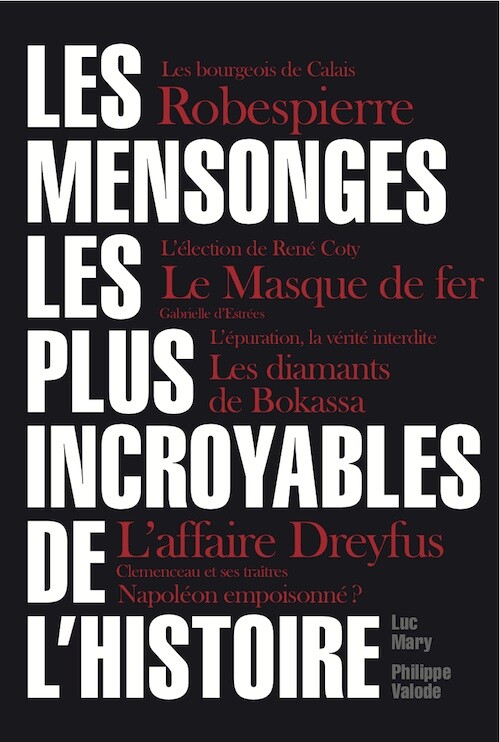 Les Mensonges les plus incroyables de l'Histoire - Luc MARY, Philippe VALODE - Les Éditions de l'Opportun