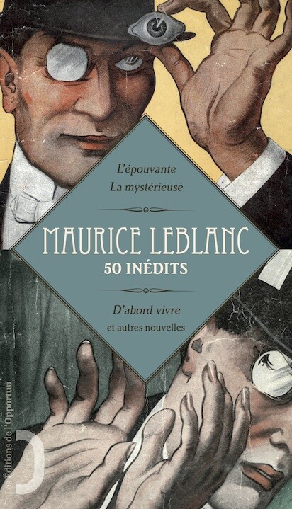 Maurice Leblanc 50 inédits -  - Les Éditions de l'Opportun