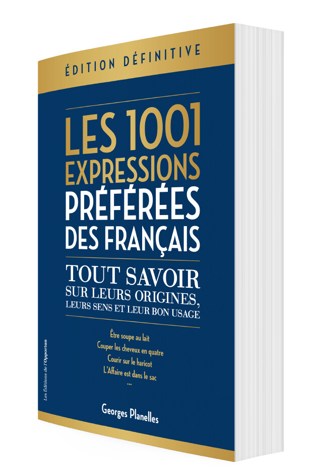 Les 1001 expressions préférées des français - Georges PLANELLES - Les Éditions de l'Opportun