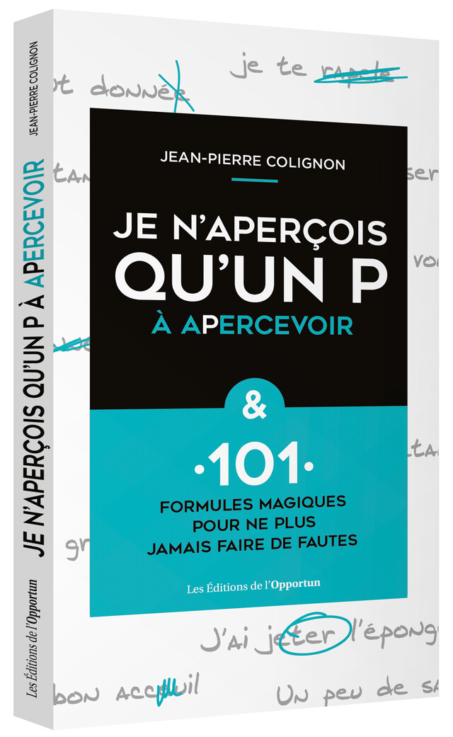 Je n'aperçois qu'un p à apercevoir - Jean-Pierre COLIGNON - Les Éditions de l'Opportun