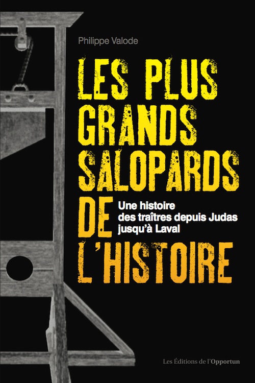 Les Plus Grands Salopards De L Histoire Une Histoire Des Traitres Depuis Judas Jusqu A Laval Philippe Valode Ean13 Editions De L Opportun Decouvrir Rire Et Surprendre