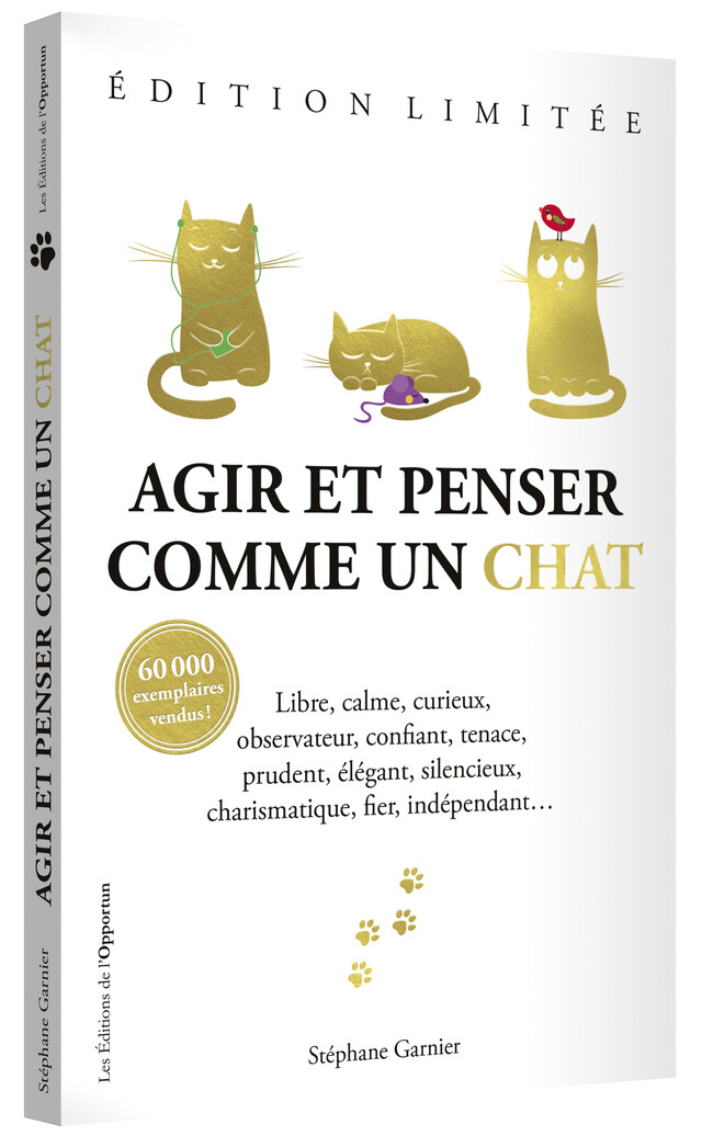 Agir et penser comme un chat - Stéphane GARNIER - Les Éditions de l'Opportun