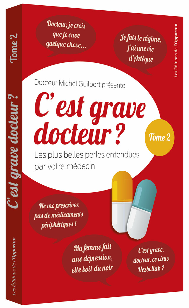 C’est grave docteur ? (Tome 2) - Michel GUILBERT - Les Éditions de l'Opportun