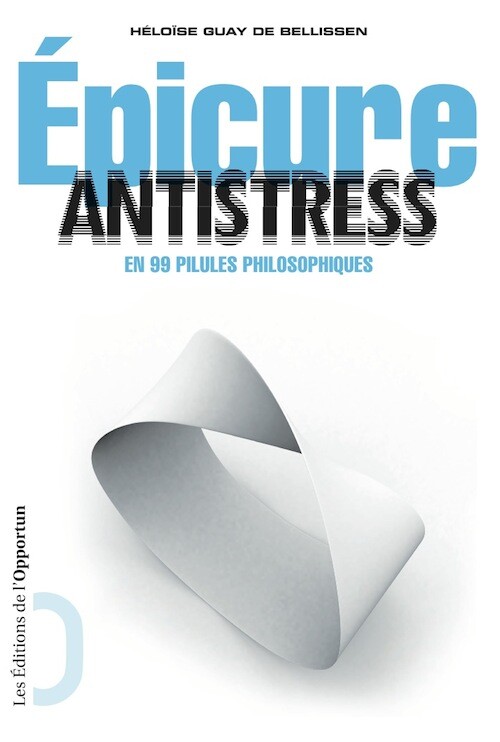 Epicure antistress - Héloïse GUAY DE BELLISSEN - Les Éditions de l'Opportun