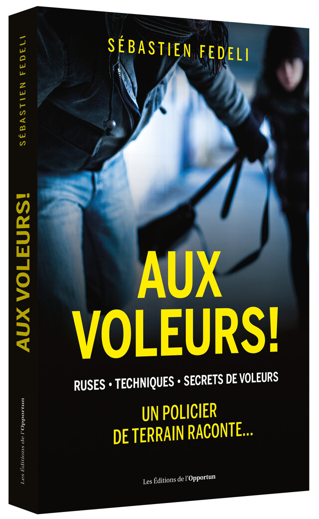 Aux voleurs ! - Sébastien  FEDELI - Les Éditions de l'Opportun