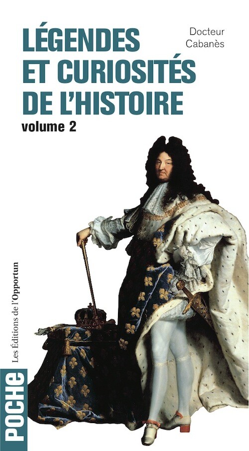 Légendes et curiosités de l'histoire - Augustin CABANES - Les Éditions de l'Opportun