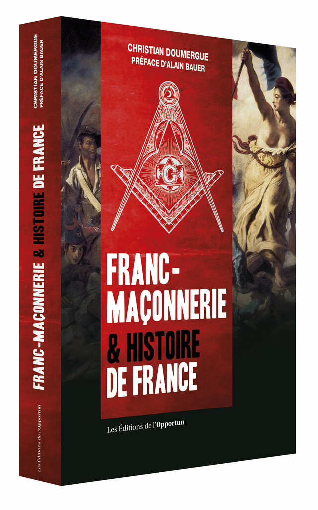 Franc-maçonnerie & Histoire de France - Christian  DOUMERGUE - Les Éditions de l'Opportun