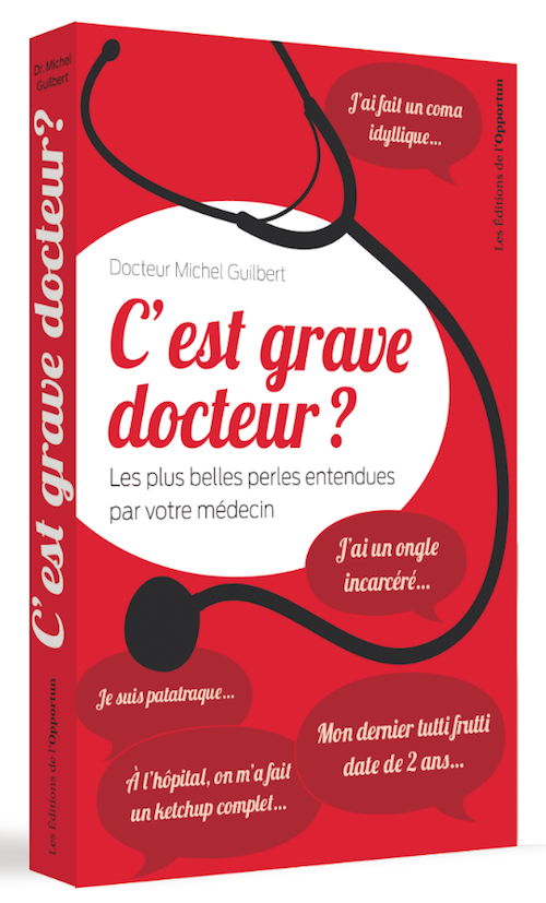C’est grave docteur ? - Michel GUILBERT - Les Éditions de l'Opportun