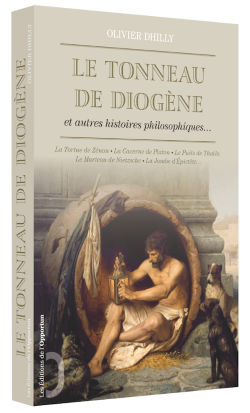 Le Tonneau de Diogène - et autres histoires philosophiques - Olivier  DHILLY (EAN13 : 9782360753048)