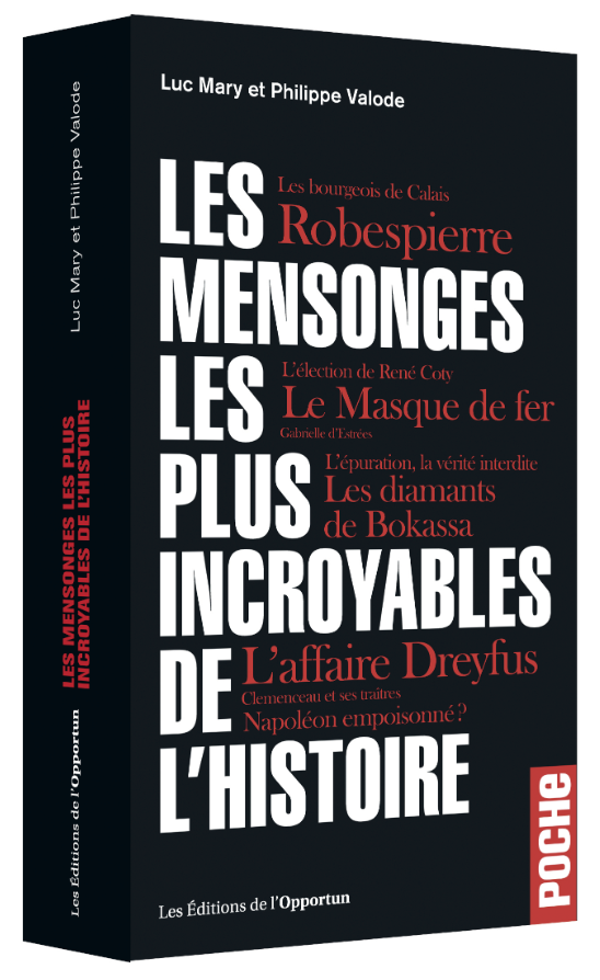 Les Mensonges les plus incroyables de l’Histoire - Luc MARY, Philippe VALODE - Les Éditions de l'Opportun