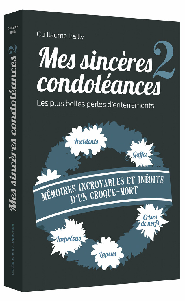 Mes sincères condoléances 2 - Guillaume BAILLY - Les Éditions de l'Opportun