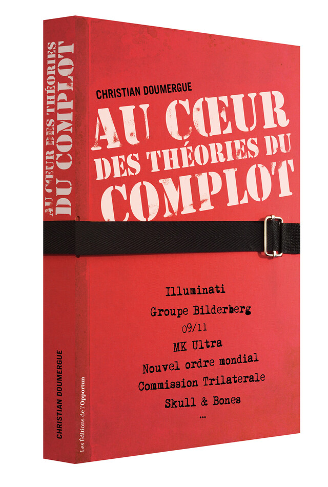 Au cœur des théories du complot - Christian  DOUMERGUE - Les Éditions de l'Opportun