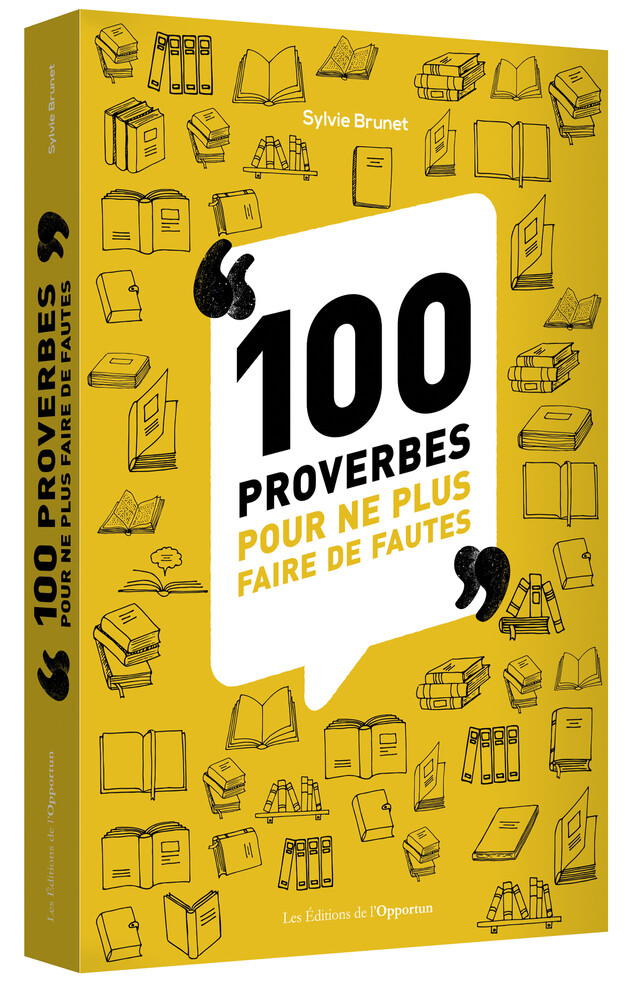 100 proverbes pour ne plus faire de fautes - Sylvie  BRUNET - Les Éditions de l'Opportun