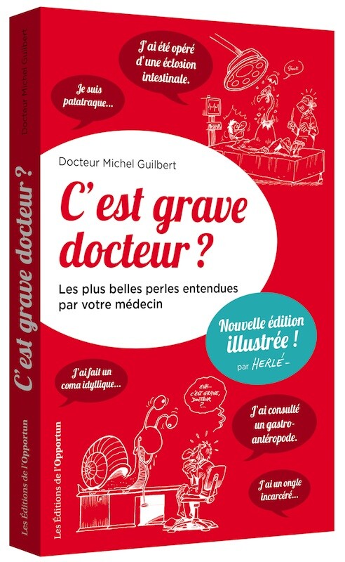 C'est grave docteur ? (Version illustrée) - Michel GUILBERT - Les Éditions de l'Opportun