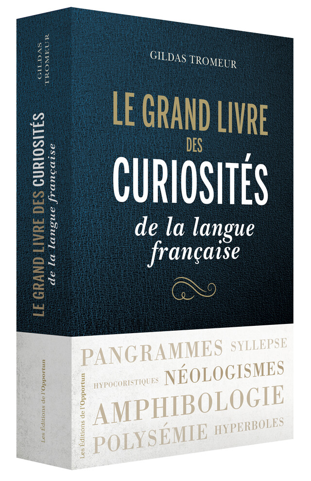 Le Grand livre des curiosités de la langue française - Gildas TROMEUR - Les Éditions de l'Opportun