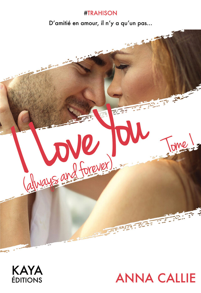 I Love You (always and forever) - tome 1 - Anna CALLIE - Nisha et caetera