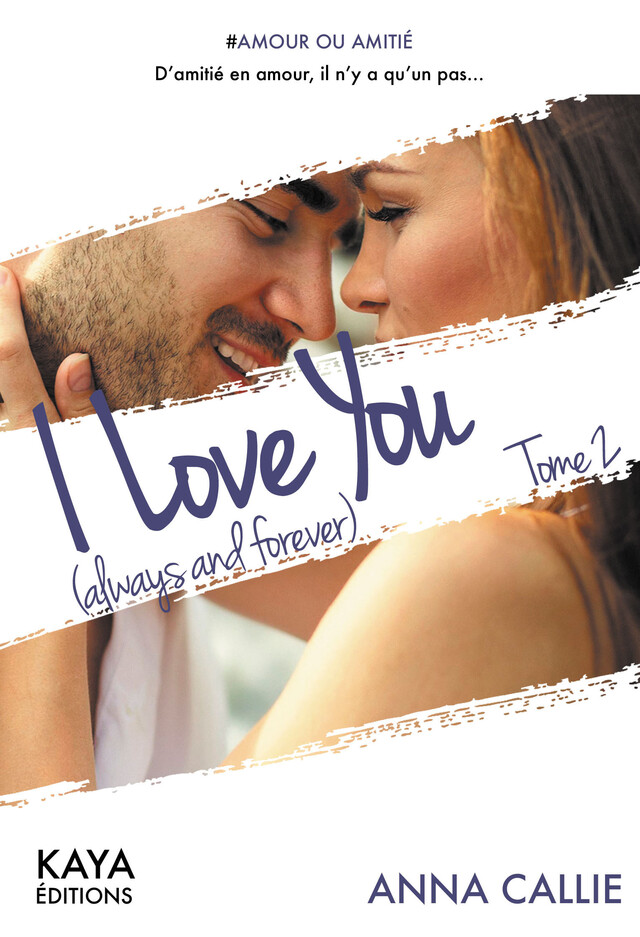 I love you (always and forever) - tome 2 - Anna CAILLE - Nisha et caetera