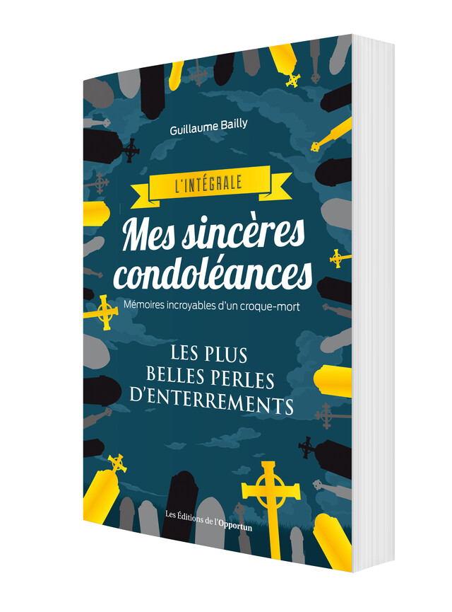 Mes sincères condoléances - L'intégrale - Guillaume BAILLY - Les Éditions de l'Opportun