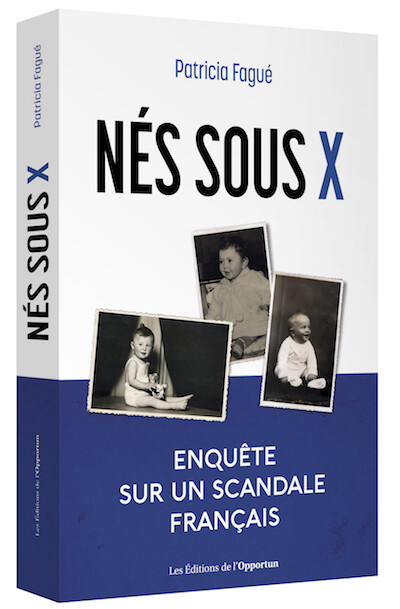 Nés sous X - Patricia FAGUÉ - Les Éditions de l'Opportun