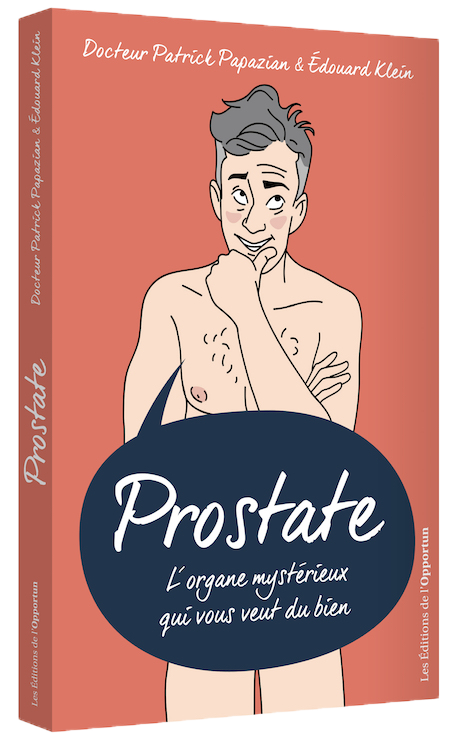 Prostate - Édouard  KLEIN, Patrick PAPAZIAN - Les Éditions de l'Opportun