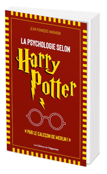 La Psychologie selon Harry Potter - Jean-François Marmion - Les Éditions de l'Opportun
