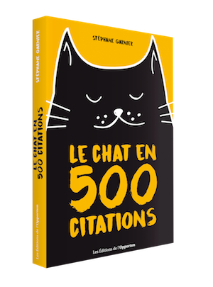 Le chat en 500 citations - Stéphane GARNIER - Les Éditions de l'Opportun