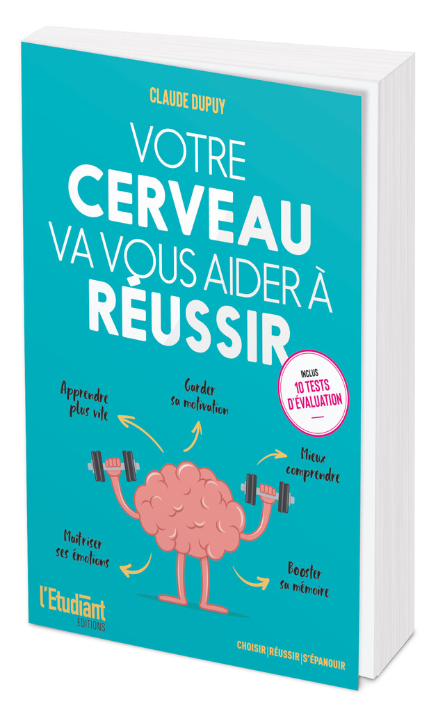 Votre cerveau va vous aider à réussir - Claude Dupuy - L'Etudiant Éditions