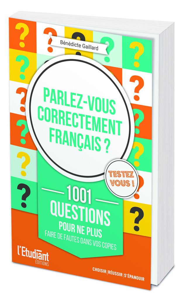 Parlez-vous correctement français ? - Bénédicte GAILLARD - L'Etudiant Éditions