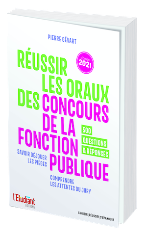 Réussir les oraux des concours de la fonction publique ÉDITION 2021 - Pierre Gévart - L'Etudiant Éditions