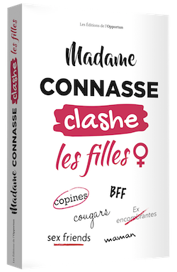 Madame Connasse clashe les filles -  MADAME CONNASSE - Les Éditions de l'Opportun