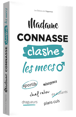 Madame Connasse clashe les mecs -  MADAME CONNASSE - Les Éditions de l'Opportun