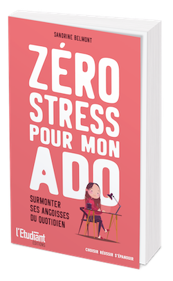 Zéro stress pour mon ado - Sandrine BELMONT - L'Etudiant Éditions
