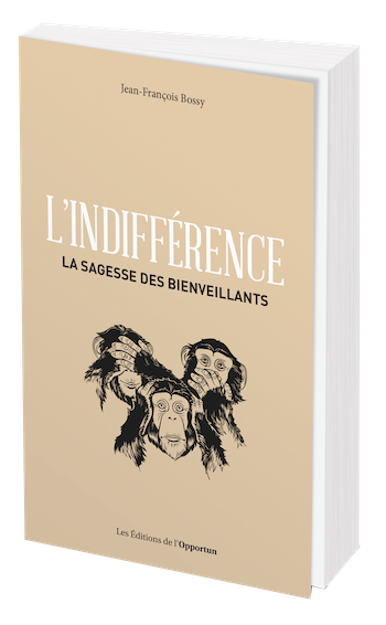 L'INDIFFÉRENCE - Jean-François BOSSY - Les Éditions de l'Opportun