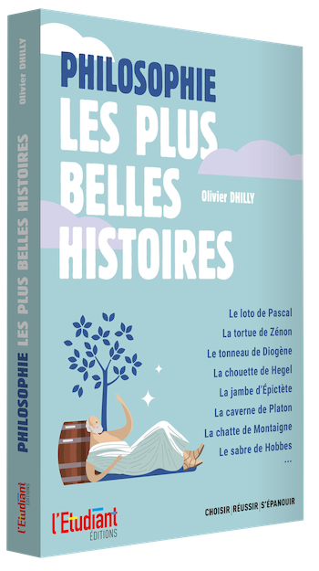 PHILOSOPHIE : LES PLUS BELLES HISTOIRES - Olivier DHILLY - L'Etudiant Éditions