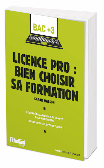 LICENCE PRO : BIEN CHOISIR SA FORMATION - Sarah Masson - L'Etudiant Éditions