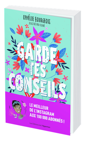 GARDE TES CONSEILS - Ophélie BOURGEOIS - Les Éditions de l'Opportun