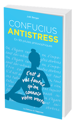 Confucius antistress - Joël BERGER - Les Éditions de l'Opportun
