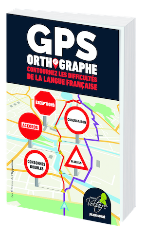 GPS ORTHOGRAPHE - Julien Soulié - Les Éditions de l'Opportun