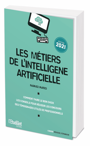 LES MÉTIERS DE L’INTELLIGENCE ARTIFICIELLE - Fabrice MATEO - L'Etudiant Éditions