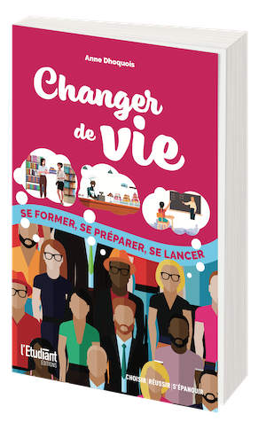 CHANGER DE VIE - Anne DHOQUOIS - L'Etudiant Éditions